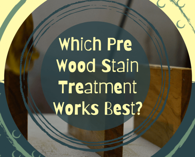 Which Pre Wood Stain Treatment Works Best