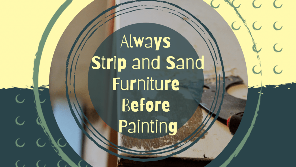 Always Strip and Sand Furniture Before Painting