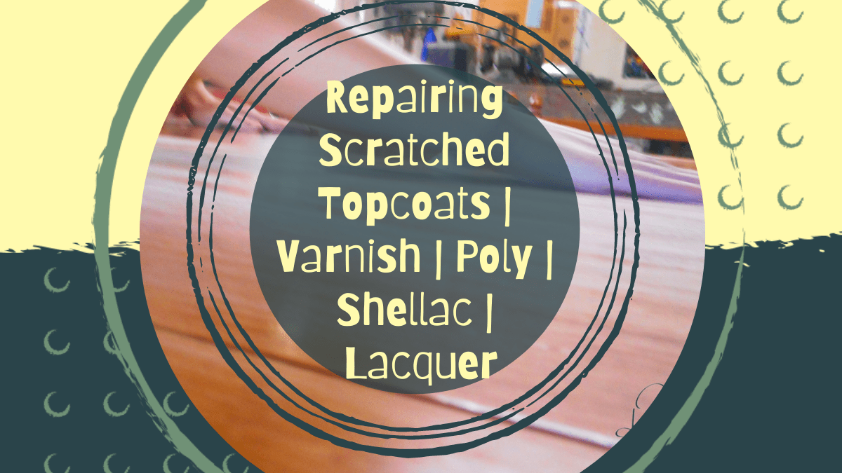 Repairing Scratched Clear Coats | Furniture Surface Scratches