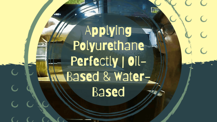 Applying Polyurethane Perfectly Cover