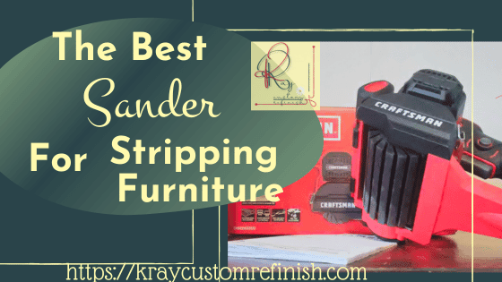 Best of List Part 2: The Best Cheap Paints for Refinishing Furniture & More 2 The Best Sander For Stripping Furniture